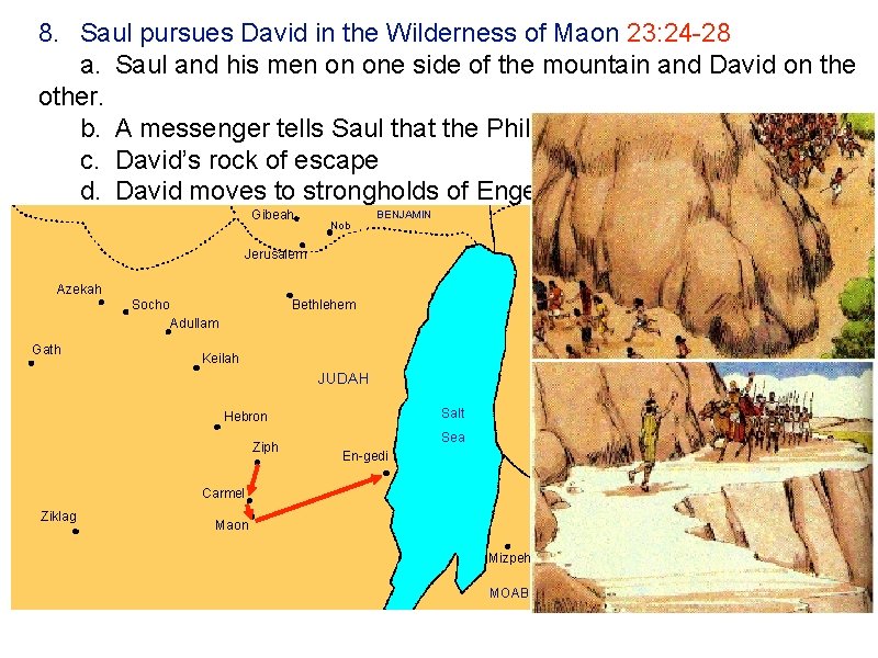 8. Saul pursues David in the Wilderness of Maon 23: 24 -28 a. Saul