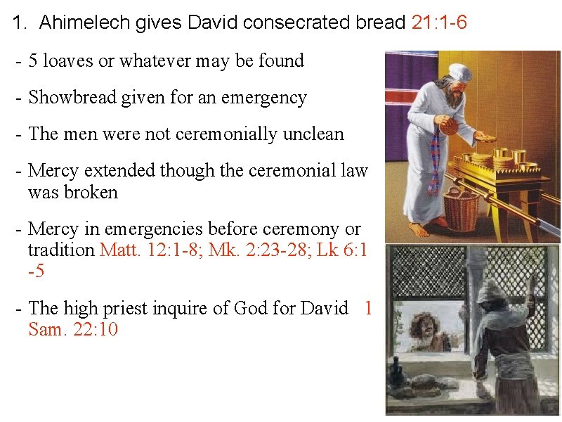 1. Ahimelech gives David consecrated bread 21: 1 -6 - 5 loaves or whatever