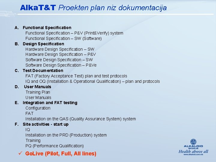 Alka. T&T Proekten plan niz dokumentacija A. Functional Specification – P&V (Print&Verify) system Functional