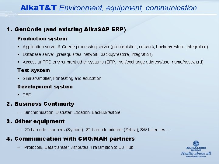 Alka. T&T Environment, equipment, communication 1. Gen. Code (and existing Alka. SAP ERP) Production