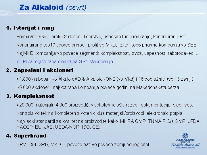 Za Alkaloid (osvrt) 1. Istorijat i rang Formiran 1936 – preku 8 decenii liderstvo,