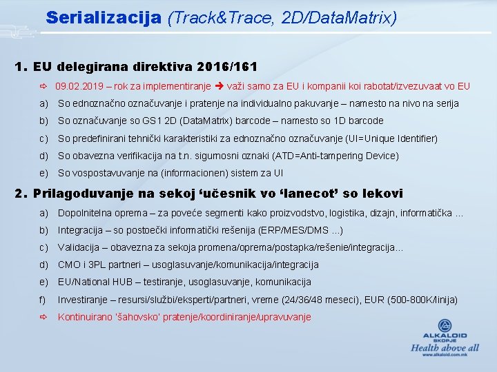 Serializacija (Track&Trace, 2 D/Data. Matrix) 1. EU delegirana direktiva 2016/161 09. 02. 2019 –