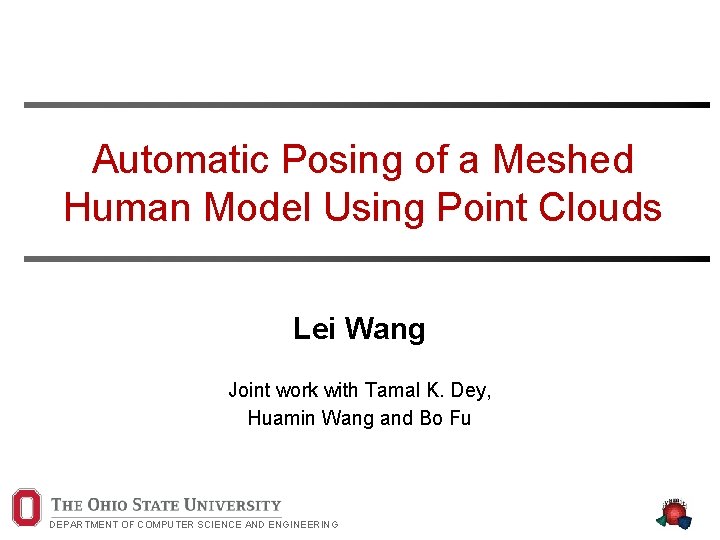 Automatic Posing of a Meshed Human Model Using Point Clouds Lei Wang Joint work