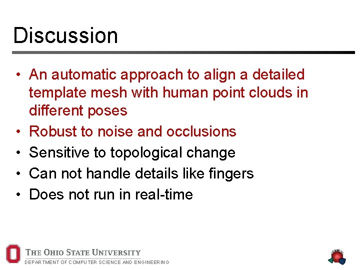 Discussion • An automatic approach to align a detailed template mesh with human point