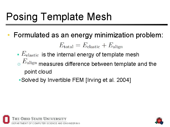 Posing Template Mesh • Formulated as an energy minimization problem: • is the internal