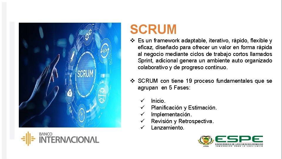 SCRUM v Es un framework adaptable, iterativo, rápido, flexible y eficaz, diseñado para ofrecer