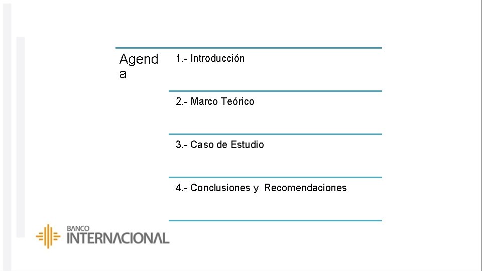 Agend a 1. - Introducción 2. - Marco Teórico 3. - Caso de Estudio