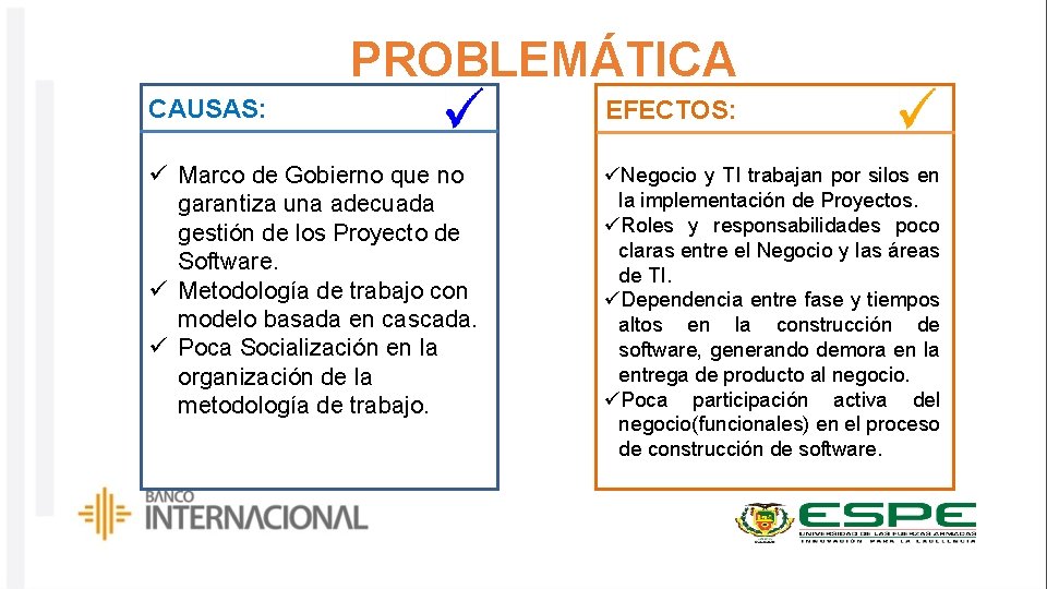 PROBLEMÁTICA CAUSAS: EFECTOS: ü Marco de Gobierno que no garantiza una adecuada gestión de