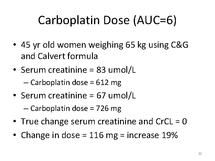 Carboplatin Dose (AUC=6) • 45 yr old women weighing 65 kg using C&G and