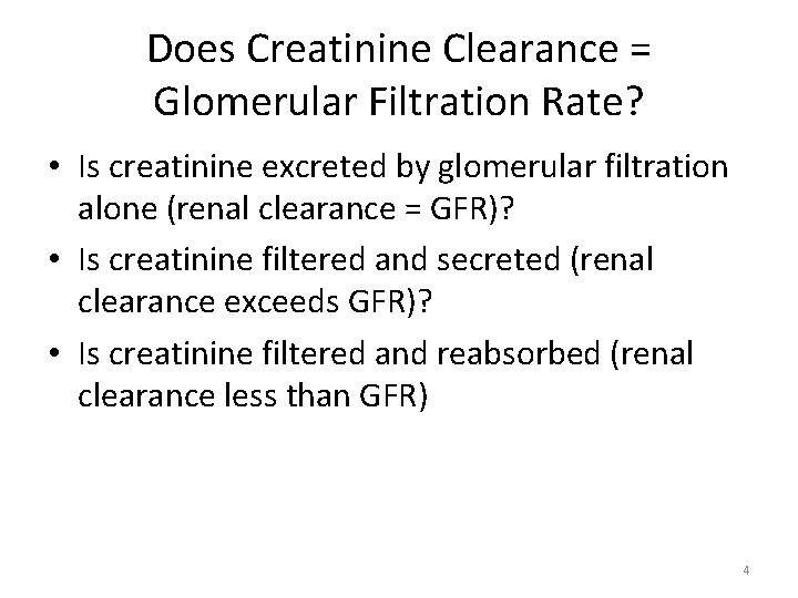 Does Creatinine Clearance = Glomerular Filtration Rate? • Is creatinine excreted by glomerular filtration