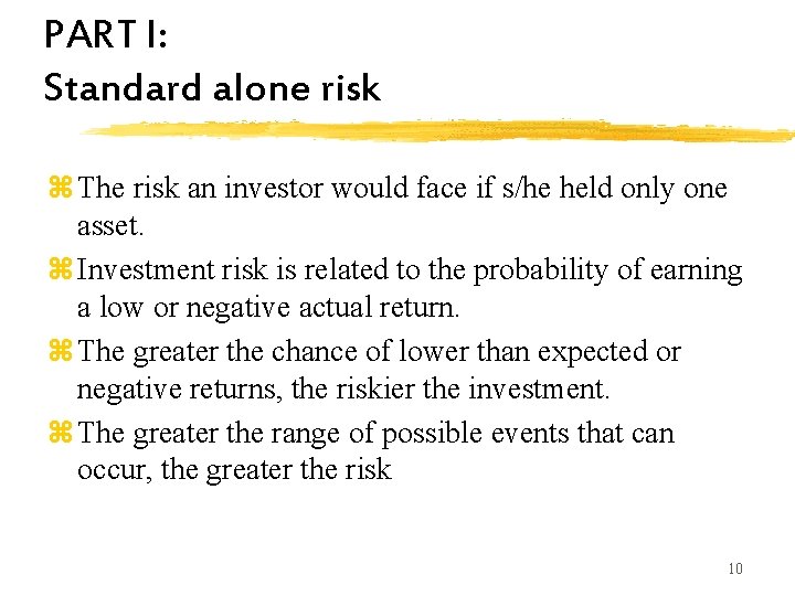 PART I: Standard alone risk z The risk an investor would face if s/he PART I: Standard alone risk z The risk an investor would face if s/he