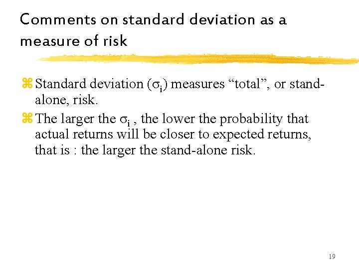 Comments on standard deviation as a measure of risk z. Standard deviation (σi) measures Comments on standard deviation as a measure of risk z. Standard deviation (σi) measures