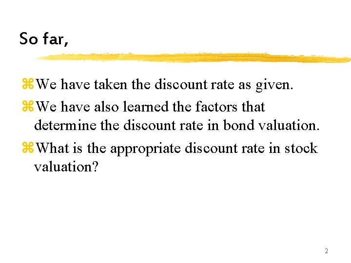 So far, z. We have taken the discount rate as given. z. We have So far, z. We have taken the discount rate as given. z. We have