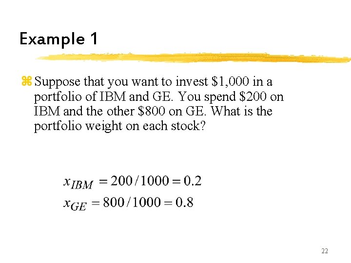 Example 1 z Suppose that you want to invest $1, 000 in a portfolio Example 1 z Suppose that you want to invest $1, 000 in a portfolio