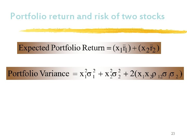 Portfolio return and risk of two stocks 23 Portfolio return and risk of two stocks 23