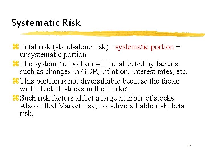 Systematic Risk z Total risk (stand-alone risk)= systematic portion + unsystematic portion z The Systematic Risk z Total risk (stand-alone risk)= systematic portion + unsystematic portion z The
