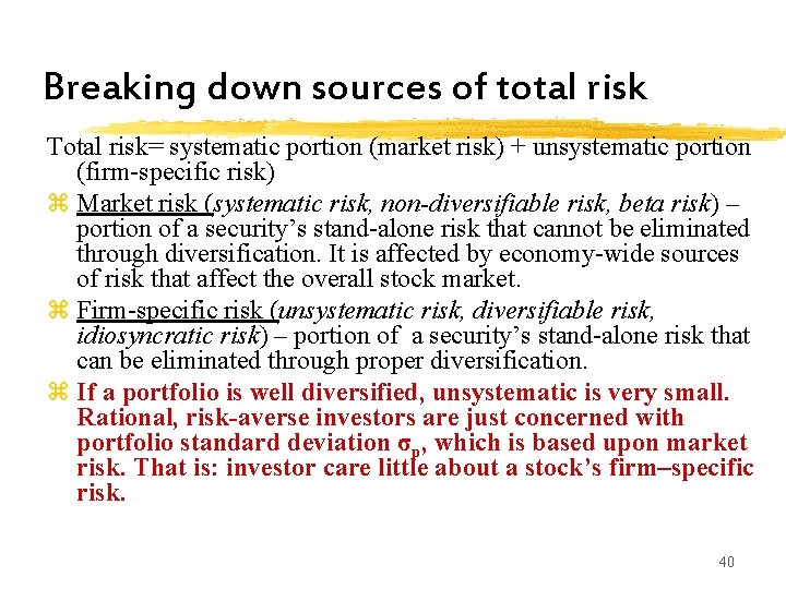 Breaking down sources of total risk Total risk= systematic portion (market risk) + unsystematic Breaking down sources of total risk Total risk= systematic portion (market risk) + unsystematic