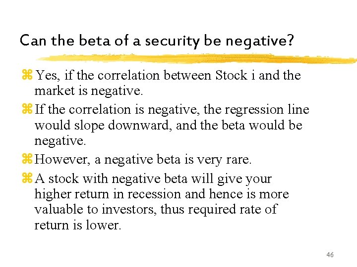 Can the beta of a security be negative? z. Yes, if the correlation between Can the beta of a security be negative? z. Yes, if the correlation between