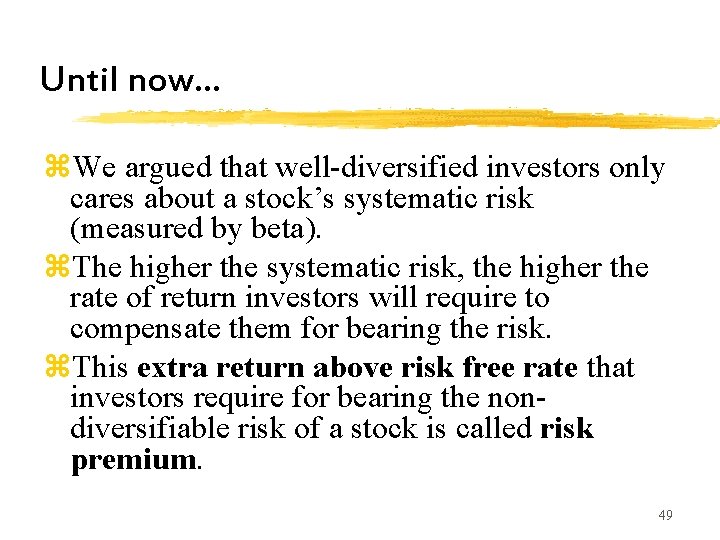 Until now. . . z. We argued that well-diversified investors only cares about a Until now. . . z. We argued that well-diversified investors only cares about a