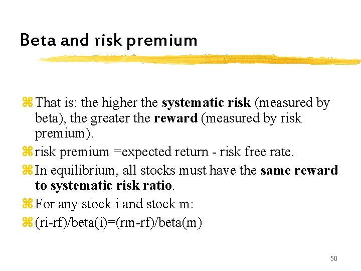 Beta and risk premium z That is: the higher the systematic risk (measured by Beta and risk premium z That is: the higher the systematic risk (measured by