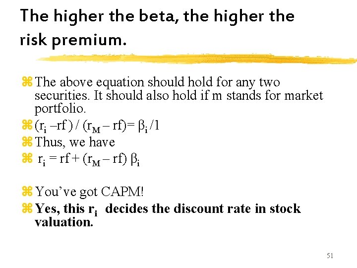 The higher the beta, the higher the risk premium. z The above equation should The higher the beta, the higher the risk premium. z The above equation should