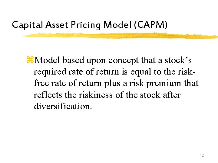 Capital Asset Pricing Model (CAPM) z. Model based upon concept that a stock’s required Capital Asset Pricing Model (CAPM) z. Model based upon concept that a stock’s required