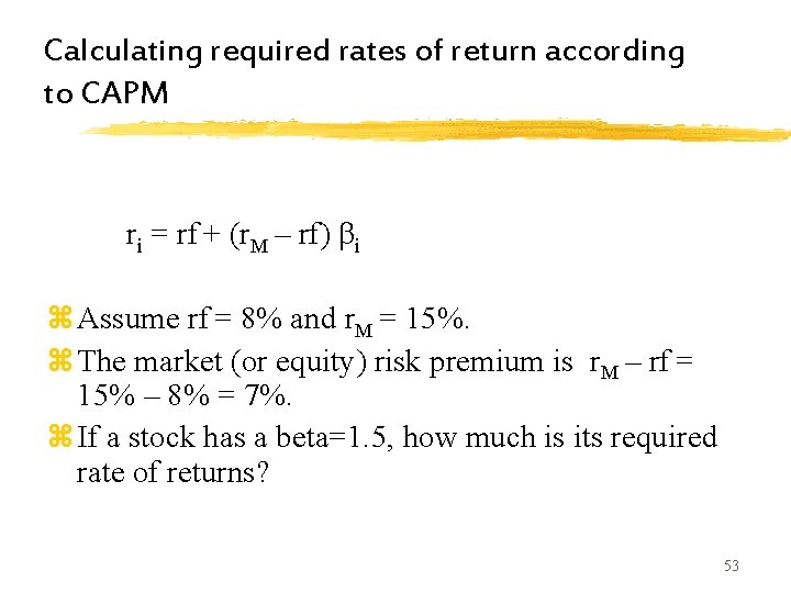 Calculating required rates of return according to CAPM ri = rf + (r. M Calculating required rates of return according to CAPM ri = rf + (r. M
