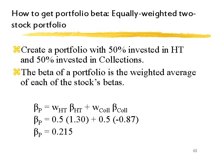 How to get portfolio beta: Equally-weighted twostock portfolio z. Create a portfolio with 50% How to get portfolio beta: Equally-weighted twostock portfolio z. Create a portfolio with 50%