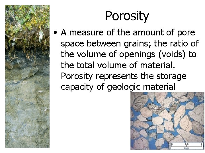 Porosity • A measure of the amount of pore space between grains; the ratio Porosity • A measure of the amount of pore space between grains; the ratio