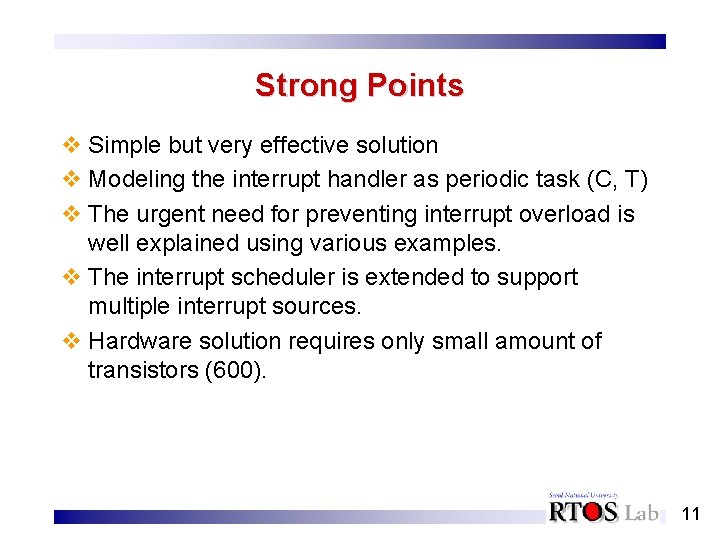 Strong Points v Simple but very effective solution v Modeling the interrupt handler as