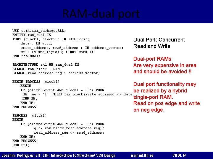 RAM-dual port USE work. ram_package. ALL; ENTITY ram_dual IS PORT (clock 1, clock 2