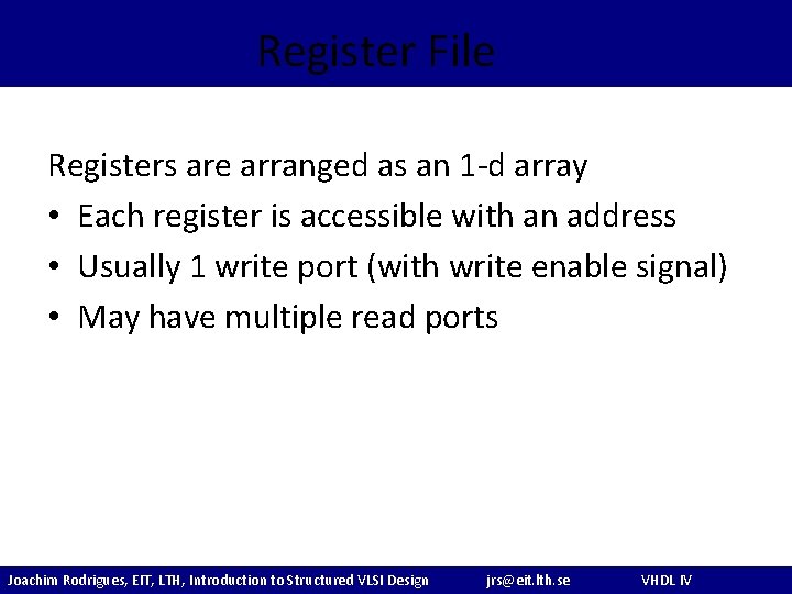 Register File Registers are arranged as an 1 -d array • Each register is