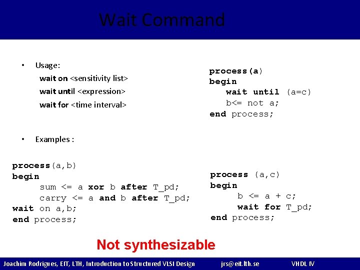 Wait Command • Usage: wait on <sensitivity list> wait until <expression> wait for <time