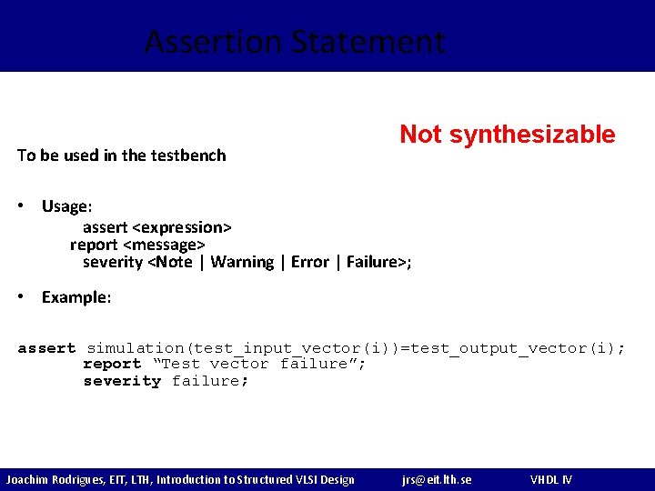 Assertion Statement To be used in the testbench Not synthesizable • Usage: assert <expression>