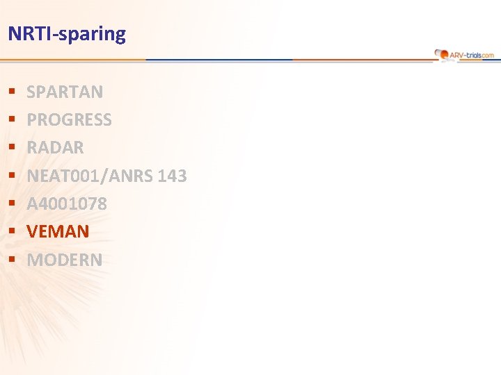 NRTI-sparing § § § § SPARTAN PROGRESS RADAR NEAT 001/ANRS 143 A 4001078 VEMAN