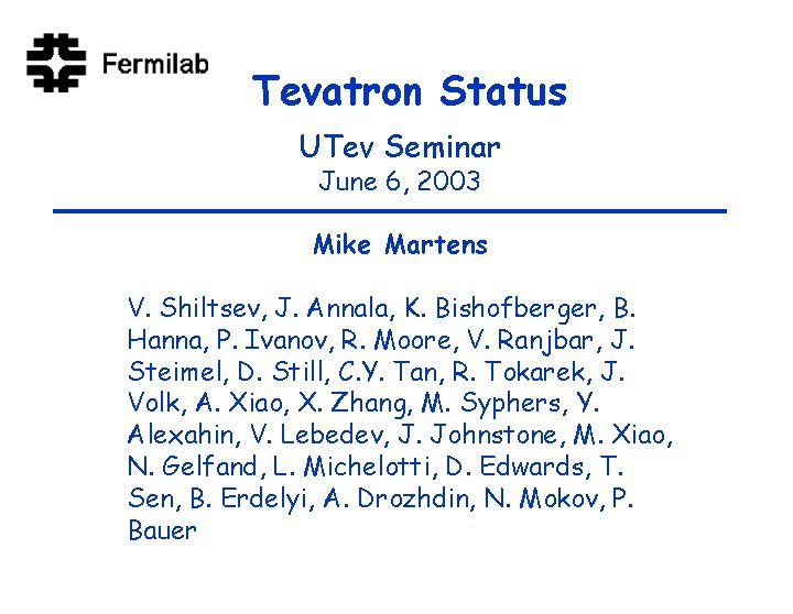Tevatron Status UTev Seminar June 6, 2003 Mike Martens V. Shiltsev, J. Annala, K.