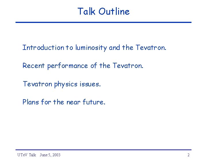 Talk Outline Introduction to luminosity and the Tevatron. Recent performance of the Tevatron physics