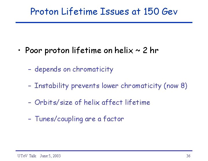 Proton Lifetime Issues at 150 Gev • Poor proton lifetime on helix ~ 2