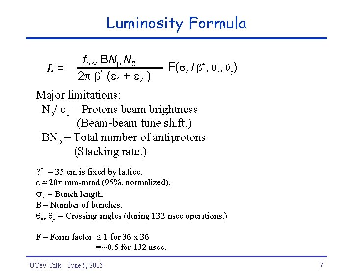 Luminosity Formula L= frev BNp Np 2 * ( 1 + 2 ) F(