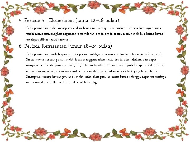 5. Periode 5 : Eksperimen (umur 12– 18 bulan) Pada periode ini pula, konsep