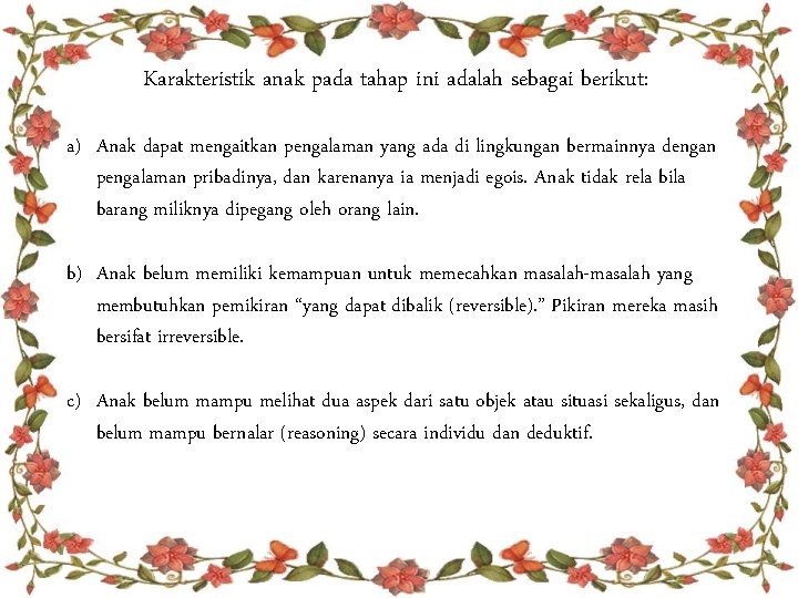 Karakteristik anak pada tahap ini adalah sebagai berikut: a) Anak dapat mengaitkan pengalaman yang