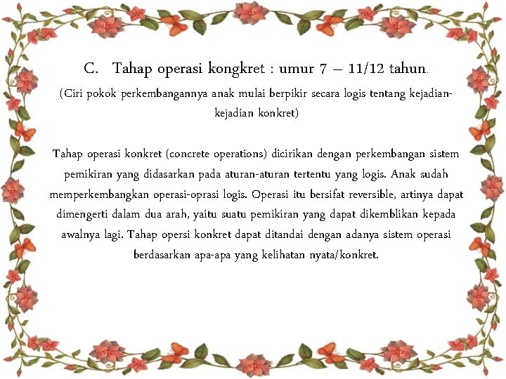 C. Tahap operasi kongkret : umur 7 – 11/12 tahun. (Ciri pokok perkembangannya anak