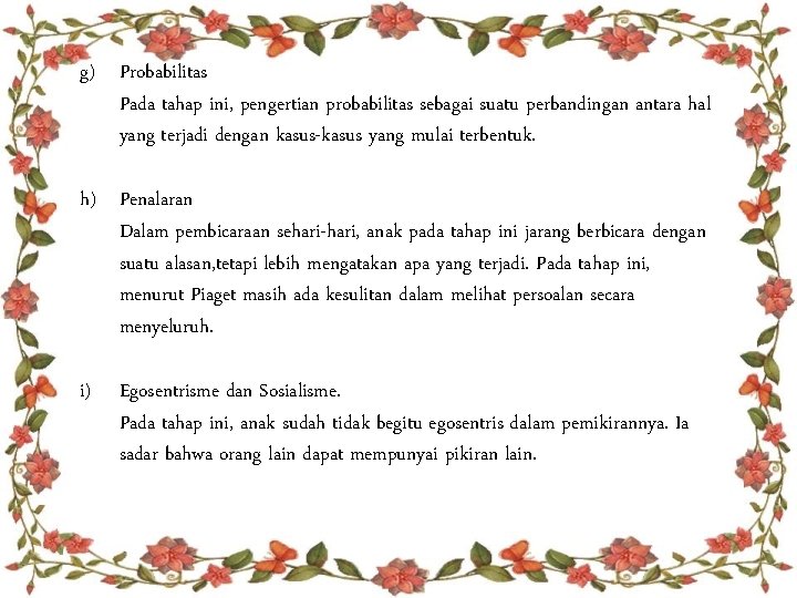 g) Probabilitas Pada tahap ini, pengertian probabilitas sebagai suatu perbandingan antara hal yang terjadi