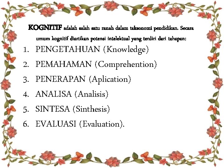 KOGNITIF adalah satu ranah dalam taksonomi pendidikan. Secara 1. 2. 3. 4. 5. 6.