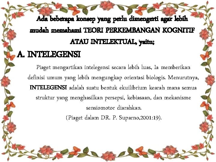 Ada beberapa konsep yang perlu dimengerti agar lebih mudah memahami TEORI PERKEMBANGAN KOGNITIF ATAU