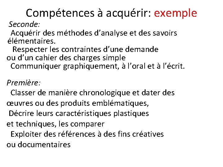 Compétences à acquérir: exemple Seconde: Acquérir des méthodes d’analyse et des savoirs élémentaires. Respecter