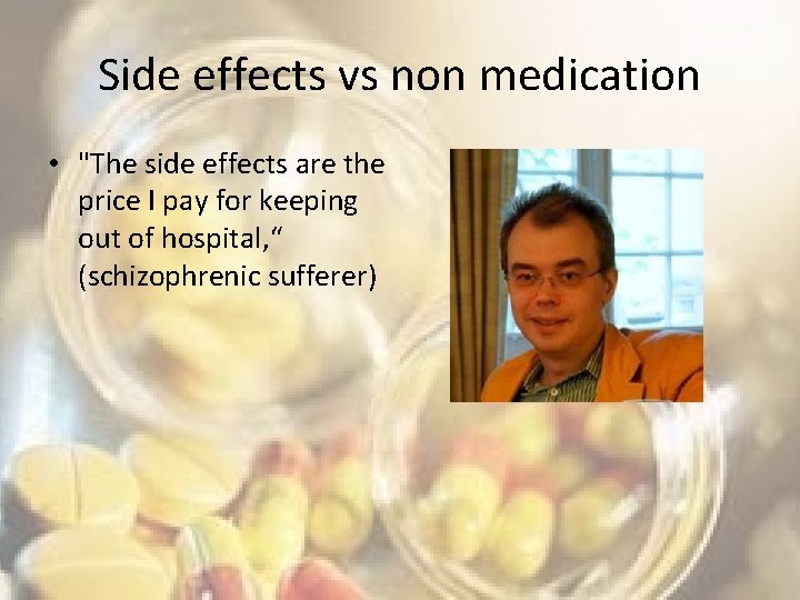 Side effects vs non medication • "The side effects are the price I pay