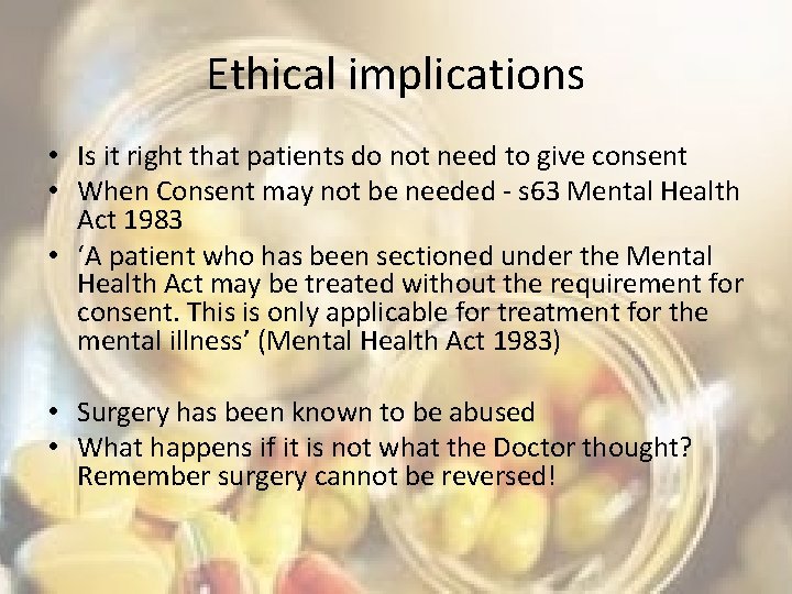Ethical implications • Is it right that patients do not need to give consent