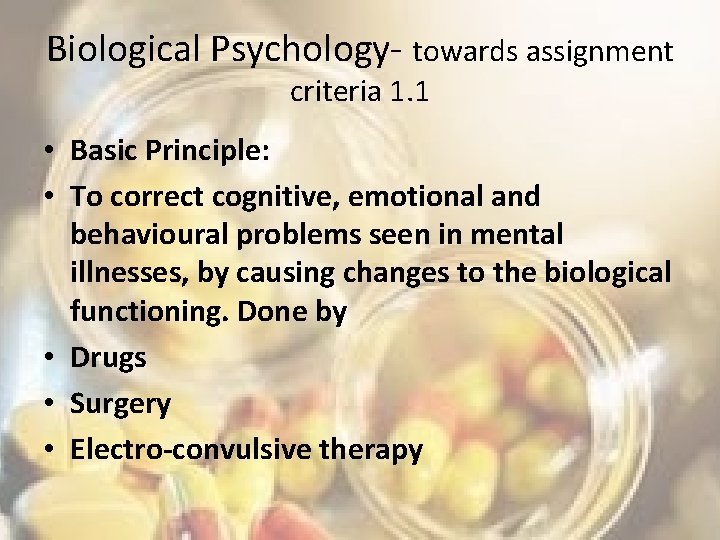 Biological Psychology- towards assignment criteria 1. 1 • Basic Principle: • To correct cognitive,