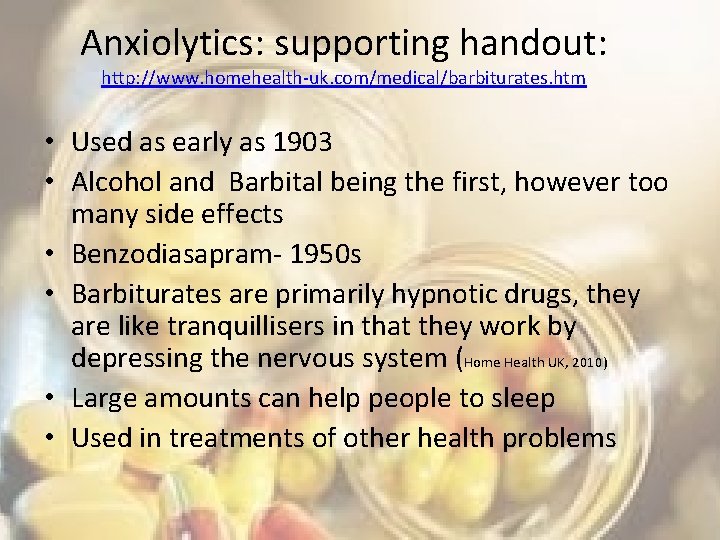Anxiolytics: supporting handout: http: //www. homehealth-uk. com/medical/barbiturates. htm • Used as early as 1903